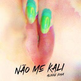 Portada de Sencillo/EP "Não Me Kali", de Alinne Rosa