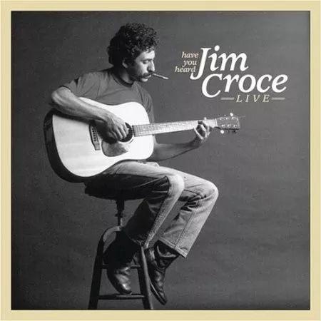 Portada de Álbum "Have You Heard: Jim Croce Live", de Jim Croce