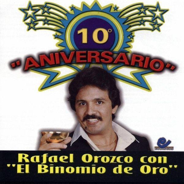 Capa do Álbum "10 Aniversario: Rafael Orozco Con el Binomio de Oro", de Binomio de Oro de América