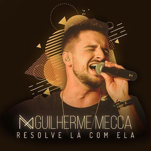 Portada de Sencillo/EP "Resolve Lá Com Ela (Ao Vivo)", de Guilherme Mecca