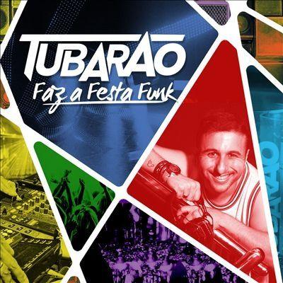 Portada de Álbum "Faz a Festa Funk", de DJ Tubarão