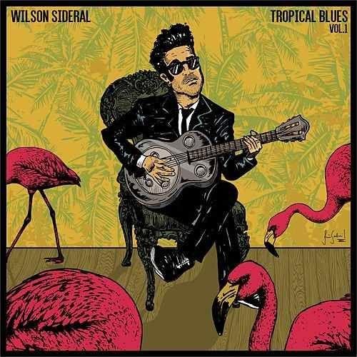 Portada de Sencillo/EP "Tropical Blues, Vol. 1", de Wilson Sideral