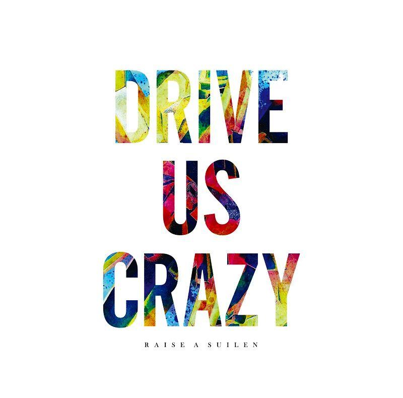 Single/EP cover of "DRIVE US CRAZY" by Raise a Suilen