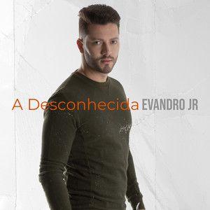 Capa do Single/EP "A Desconhecida", de Evandro Jr.