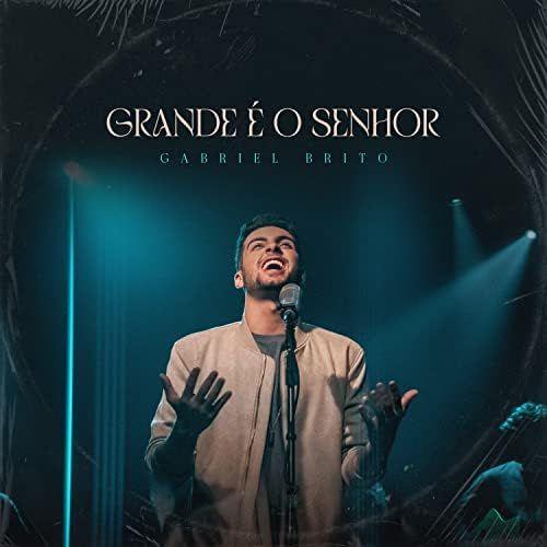 Capa do álbum "Grande É o Senhor", de Gabriel Brito