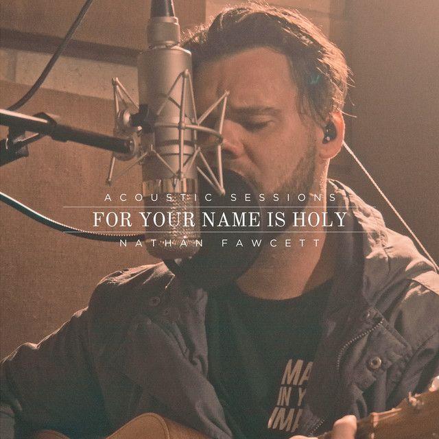 Portada de Sencillo/EP "For Your Name Is Holy (Acoustic Sessions)", de Nathan Fawcett
