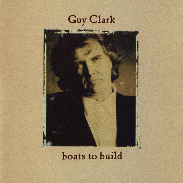 Capa do Álbum "Boats To Build", de Guy Clark