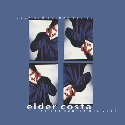 Portada de Álbum "Só Pra Cantar Pra Você", de Elder Costa