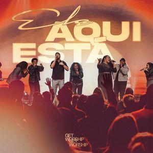 Portada de Sencillo/EP "Ele Aqui Está (Ao Vivo)", de Get Worship