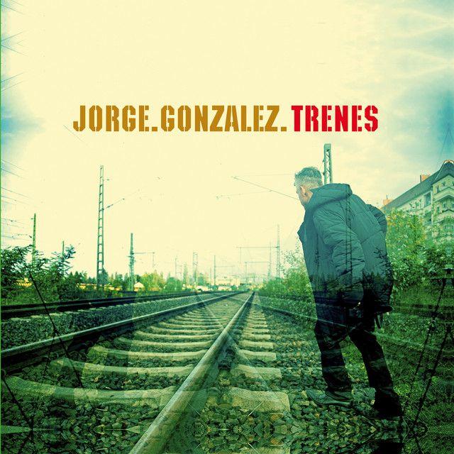 Capa do álbum "Trenes", de Jorge Gonzalez