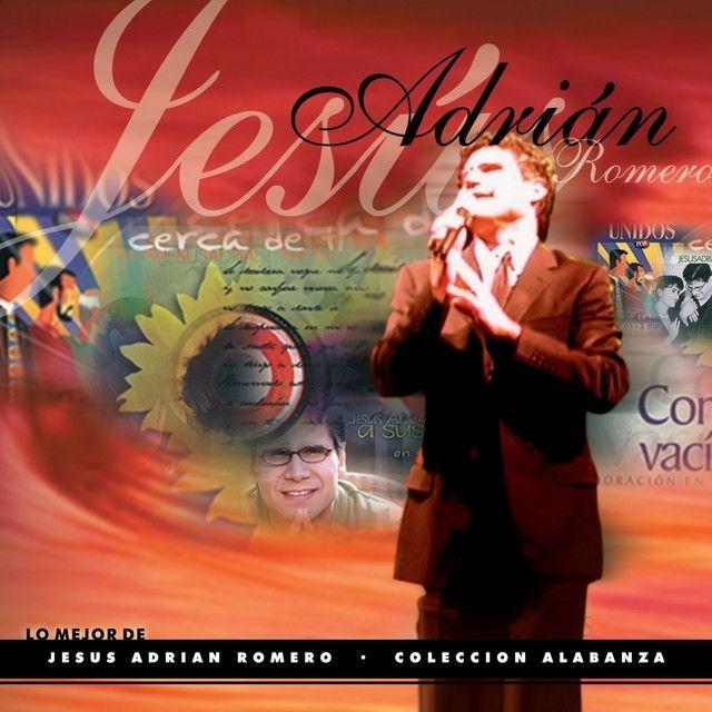 Portada de Álbum "Lo Mejor de Jesús Adrián Romero - Colección Alabanza ", de Jesús Adrián Romero