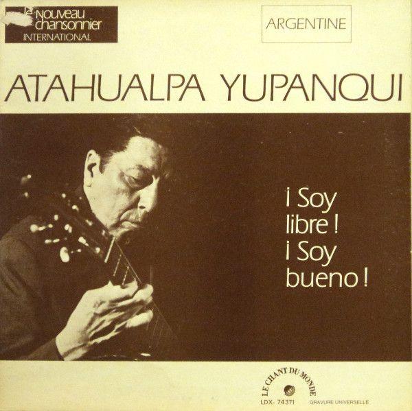 Portada de Álbum "¡ Soy Libre ! ¡ Soy Bueno !", de Atahualpa Yupanqui