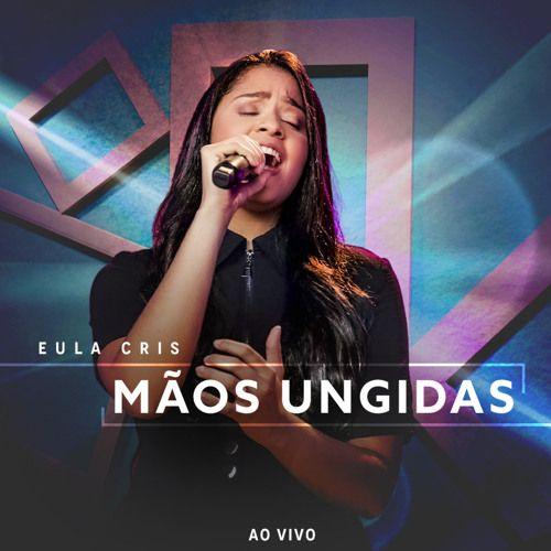 Capa do álbum "Mãos Ungindas", de Eula Cris
