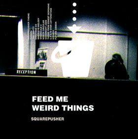 Portada de Álbum "Feed Me Weird Things", de Squarepusher