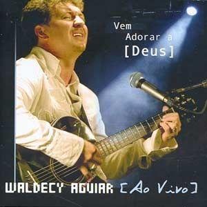 Capa do Álbum "Vem Adorar A Deus (Ao Vivo)", de Valdeci Aguiar
