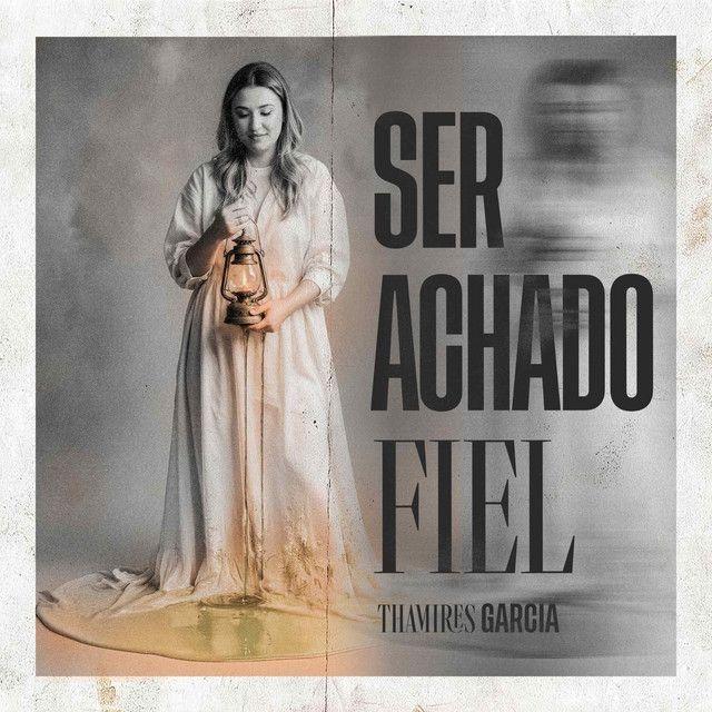 Portada de Álbum "Ser Achado Fiel", de Thamires Garcia