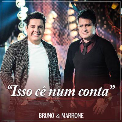 Album cover of "Isso Cê Num Conta" by Bruno & Marrone