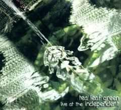 Capa do Álbum "Live At The Independent", de Tea Leaf Green