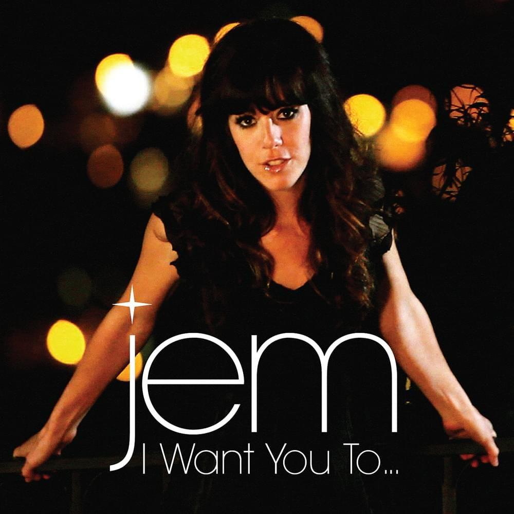 Portada de Sencillo/EP "I Want You To...", de Jem