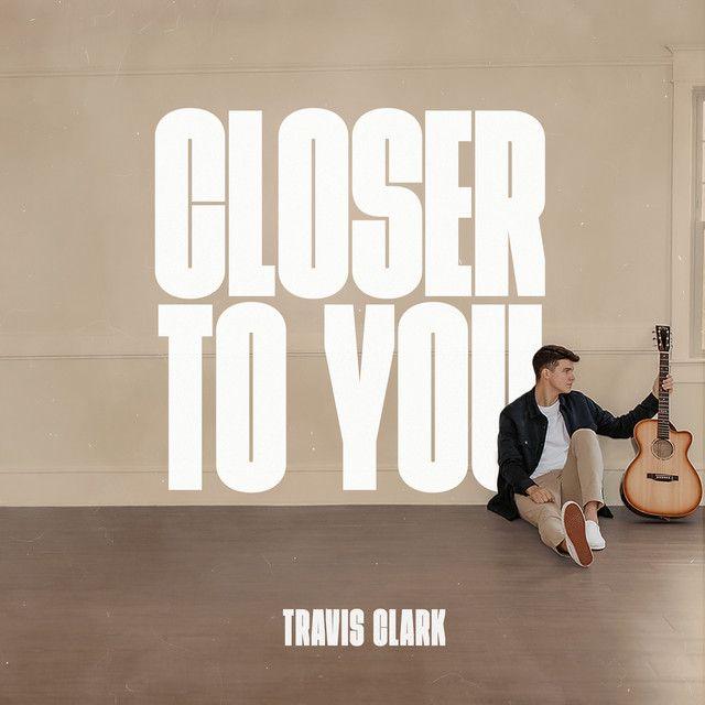 Portada de Sencillo/EP "Closer To You", de Travis Clark