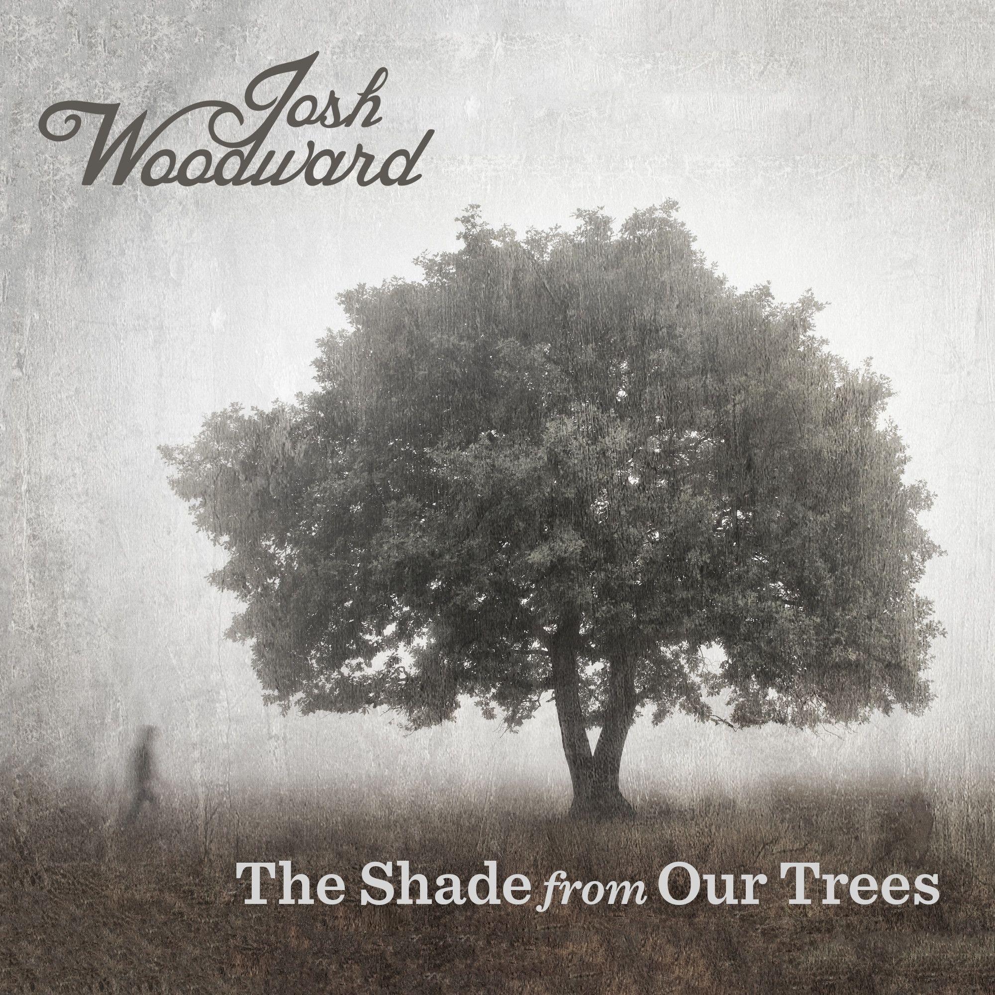 Portada de Álbum "The Shade From Our Trees", de Josh Woodward