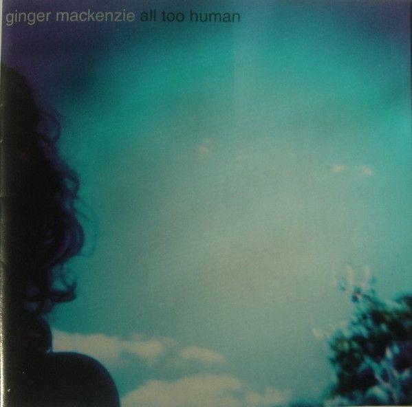 Album cover of "All Too Human" by Ginger Mackenzie