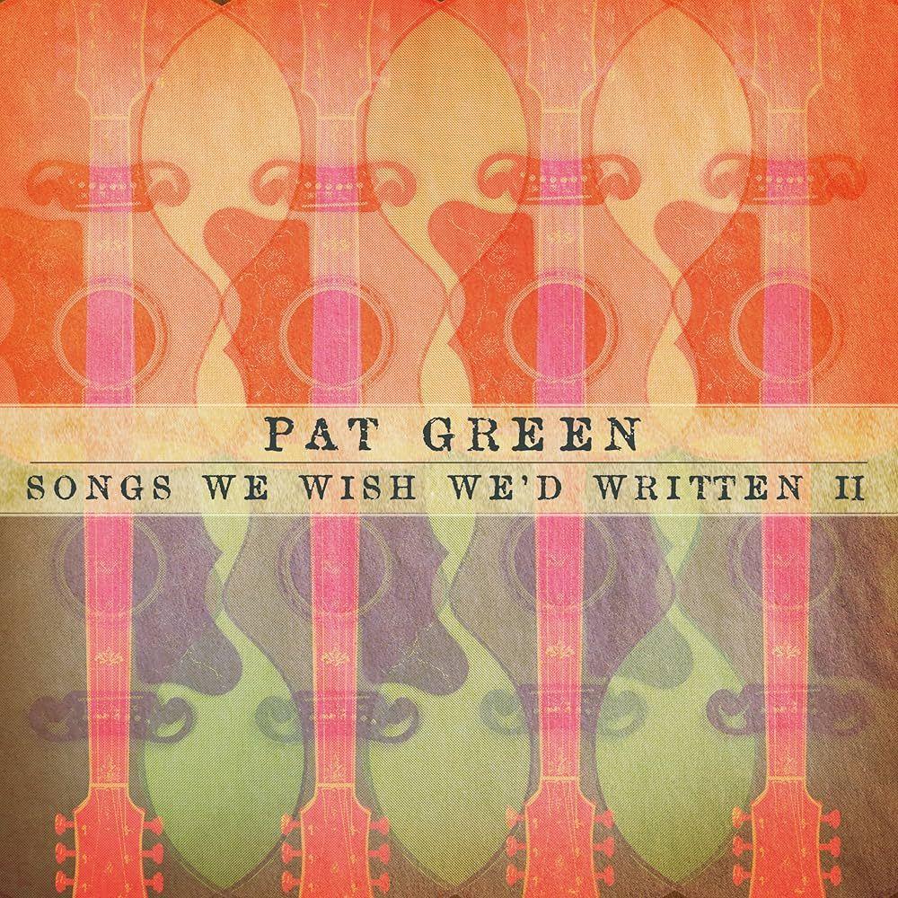 Portada de Álbum "Songs We Wish We'd Written II", de Pat Green