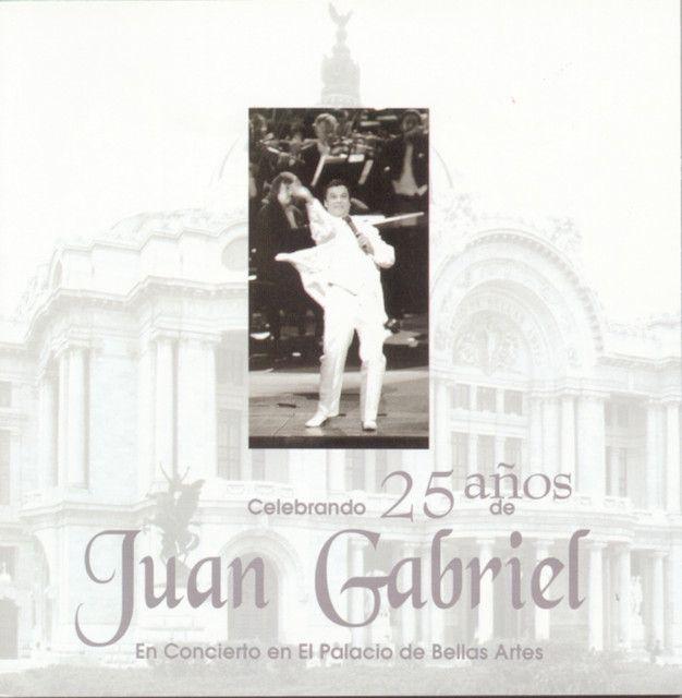 Portada de Álbum "Celebrando 25 Años de Juan Gabriel (En Concierto En El Palacio de Bellas Artes)", de Juan Gabriel
