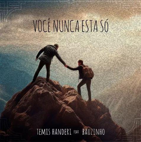 Single/EP cover of "Você Nunca Está Só (part. Bauzinho)" by Temis Handeri