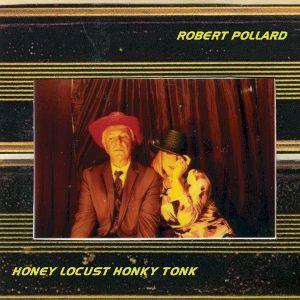 Capa do Álbum "Honey Locust Honky Tonk", de Robert Pollard