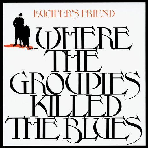 Portada de Álbum "Where The Groupies Killed The Blues", de Lucifer's Friend