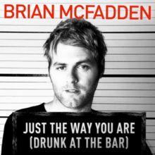 Portada de Sencillo/EP "Just The Way You Are (Drunk At The Bar)", de Brian McFadden
