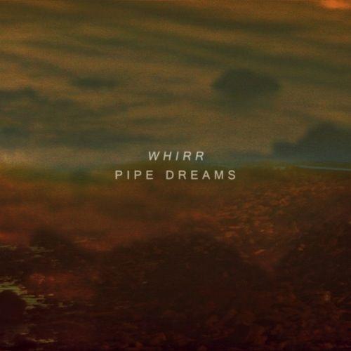 Portada de Álbum "Pipe Dreams", de Whirr