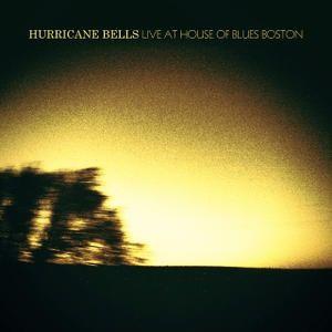 Portada de Álbum "Live At The House Of Blues Boston ", de Hurricane Bells
