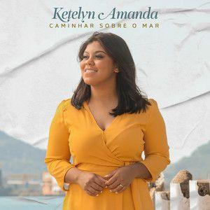 Capa do Single/EP "Caminhar Sobre o Mar", de Ketelyn Amanda