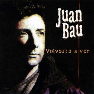 Portada de Álbum "Volverte A Ver", de Juan Bau