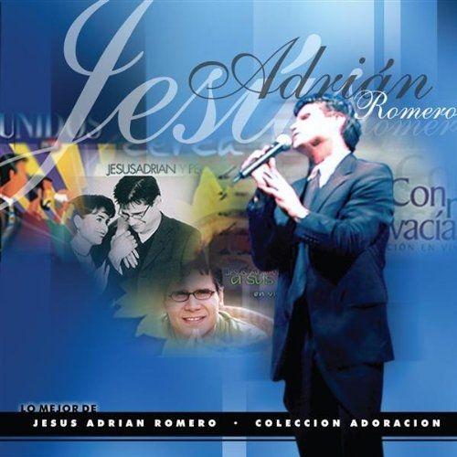 Portada de Álbum "Lo Mejor de Jesús Adrián Romero - Colección Adoración ", de Jesús Adrián Romero