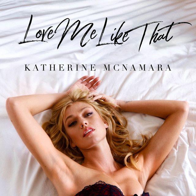 Portada de Sencillo/EP "Love Me Like That", de Katherine McNamara