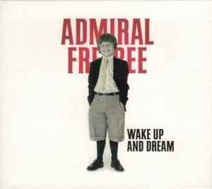 Portada de Álbum "Wake Up And Dream", de Admiral Freebee