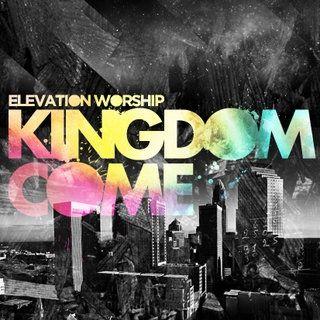Capa do Álbum "Kingdom Come", de Elevation Worship