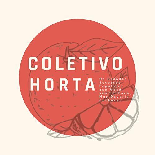 Portada de Sencillo/EP "Os Grandes Sucessos Populares Que Você Não Conhece, Mas Deveria Conhecer", de Coletivo Horta