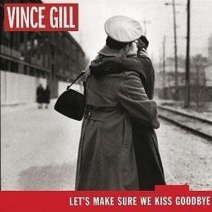 Portada de Álbum "Let's Make Sure We Kiss Goodbye", de Vince Gill