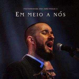 Portada de Sencillo/EP "Em Meio a Nós", de Fraternidade São João Paulo II