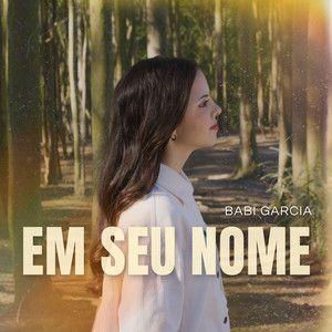 Portada de Sencillo/EP "Em Seu Nome (In Jesus Name - God of Possible)", de Babi Garcia