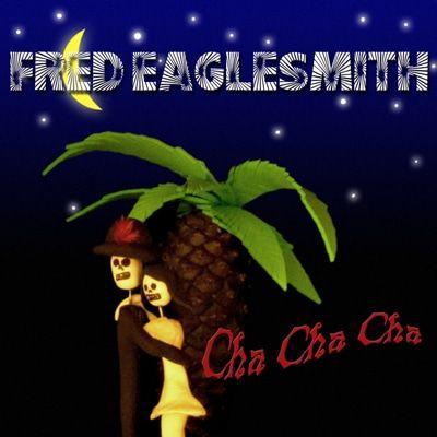 Capa do Álbum "Cha Cha Cha", de Fred Eaglesmith