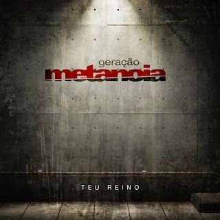 Capa do Álbum "Teu Reino", de Geração Metanoia