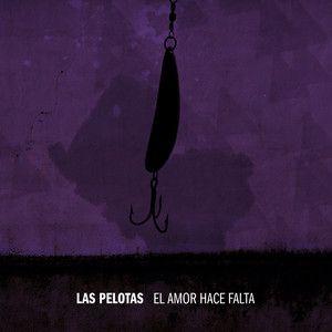 Portada de Sencillo/EP "El Amor Hace Falta ", de Las Pelotas
