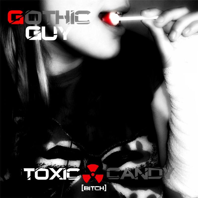 Single/EP cover of "Toxic Candy (Bitch)" by Gothic Guy
