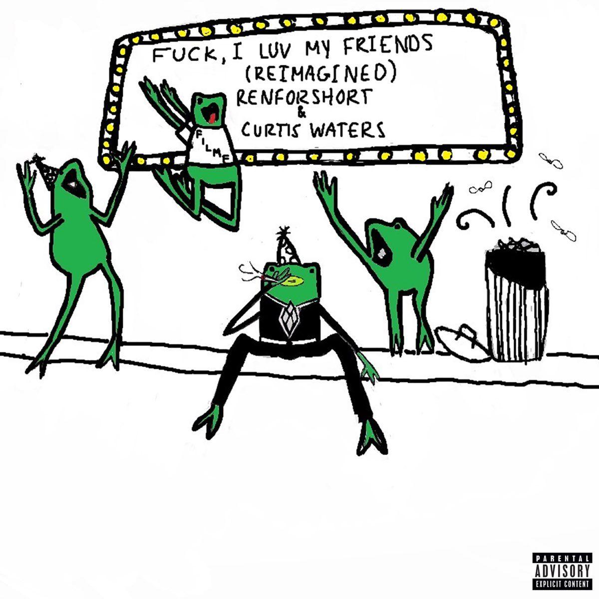 Portada de Sencillo/EP "fuck, i luv my friends (feat. renforshort) ", de Curtis Waters