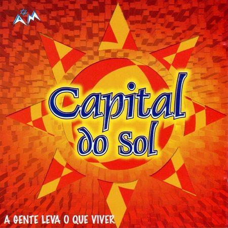 Capa do Álbum "A Gente Leva o Que Viver", de Capital Do Sol